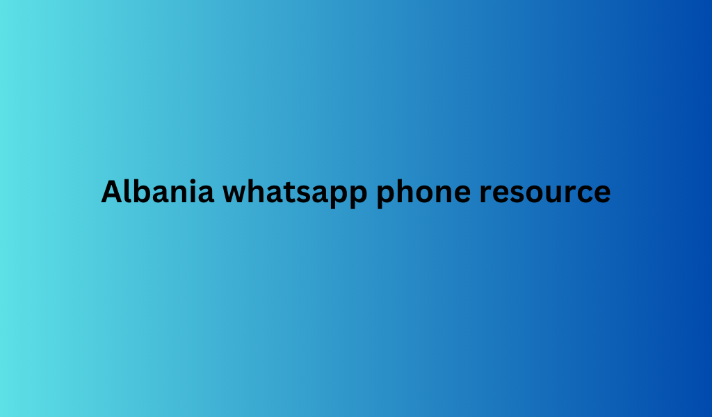 Albania whatsapp phone resource