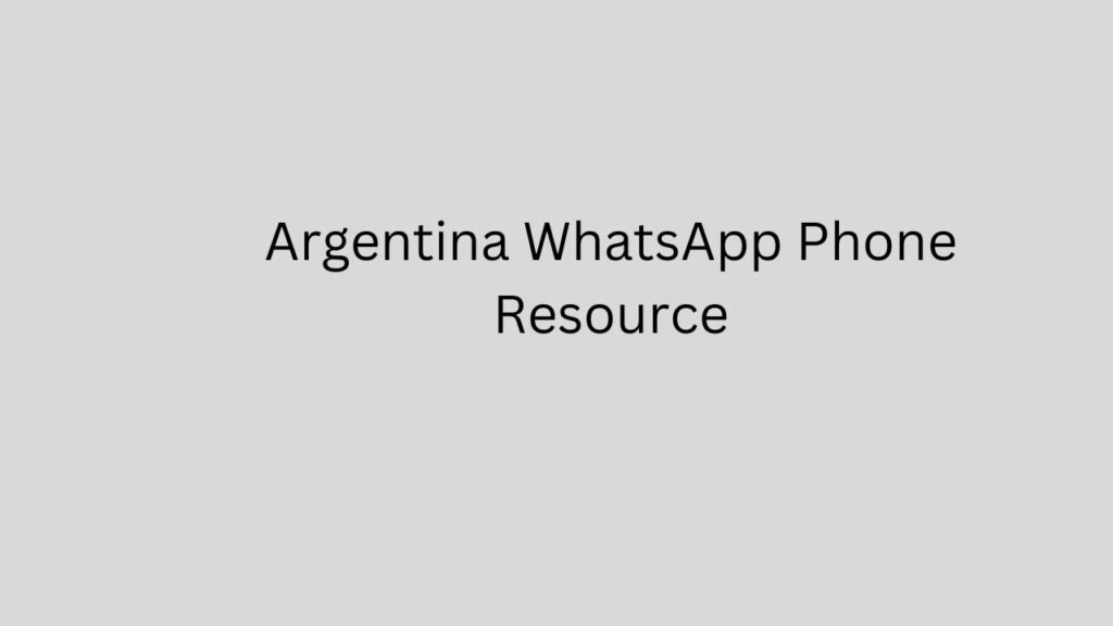 Argentina WhatsApp Phone Resource