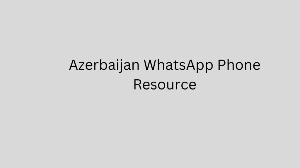 Azerbaijan WhatsApp Phone Resource