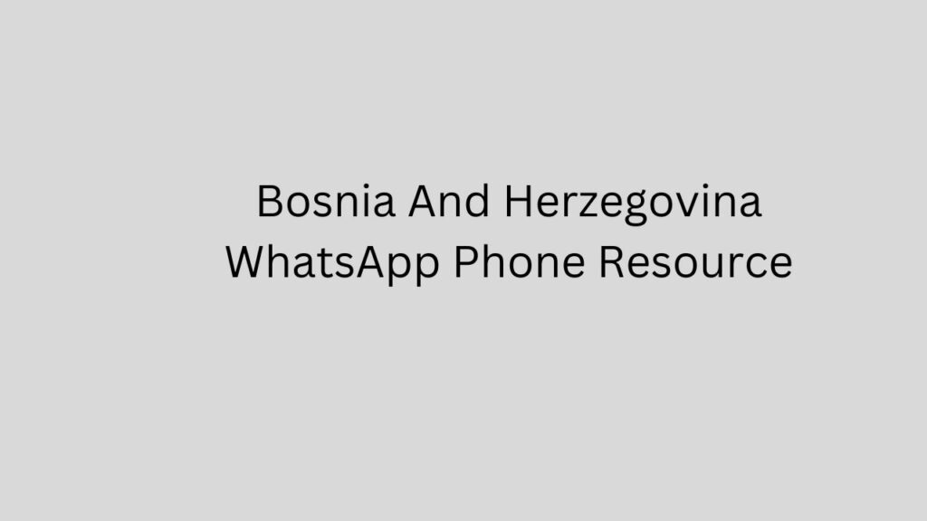 Bosnia And Herzegovina WhatsApp Phone Resource