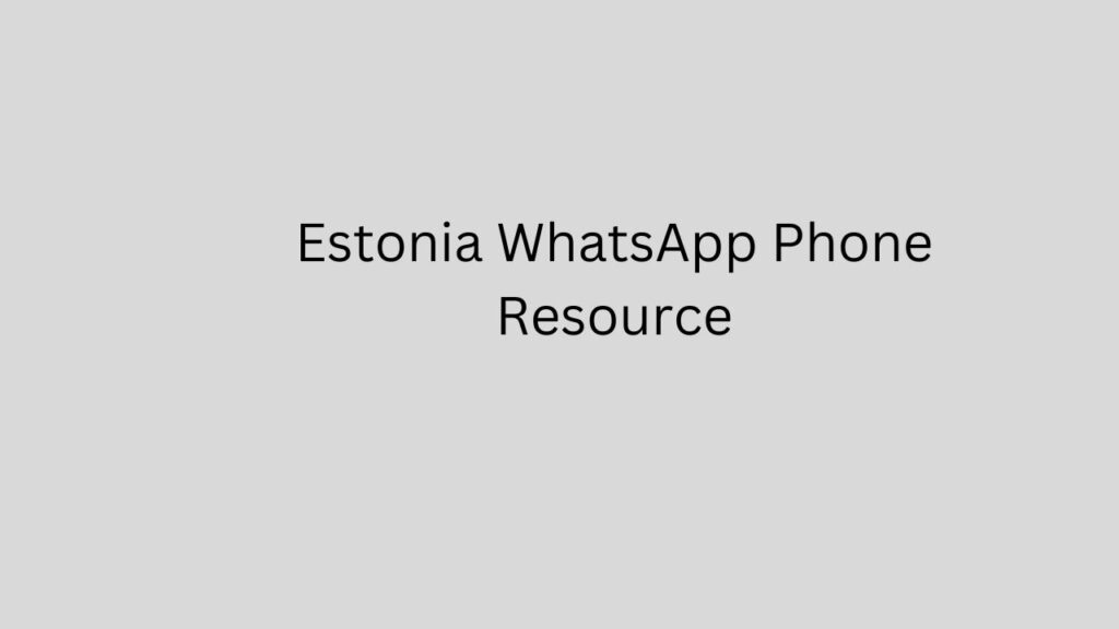 Estonia WhatsApp Phone Resource