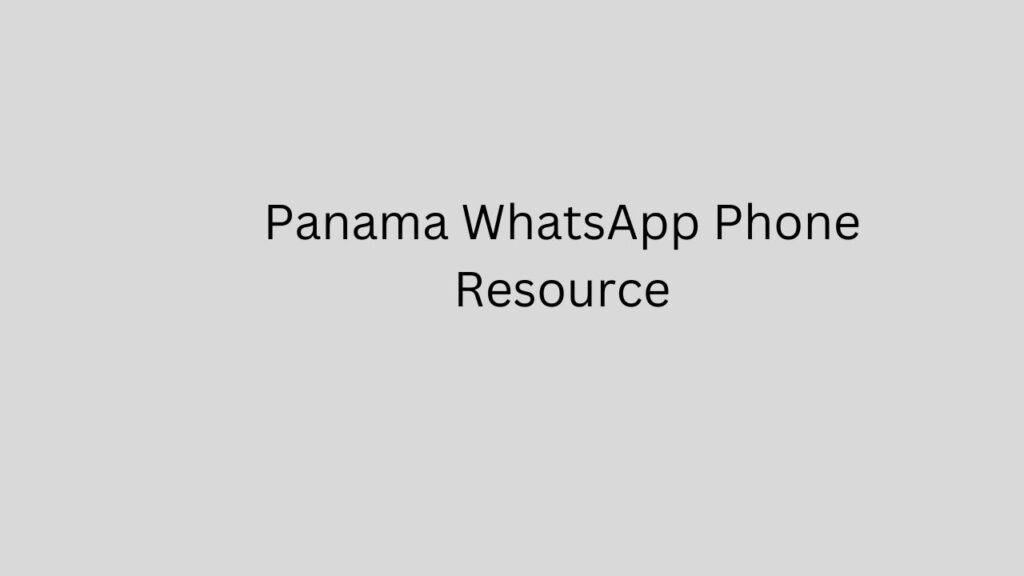 Panama WhatsApp Phone Resource