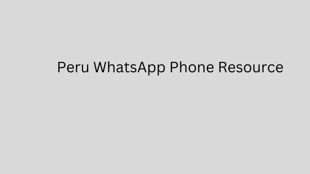Peru WhatsApp Phone Resource