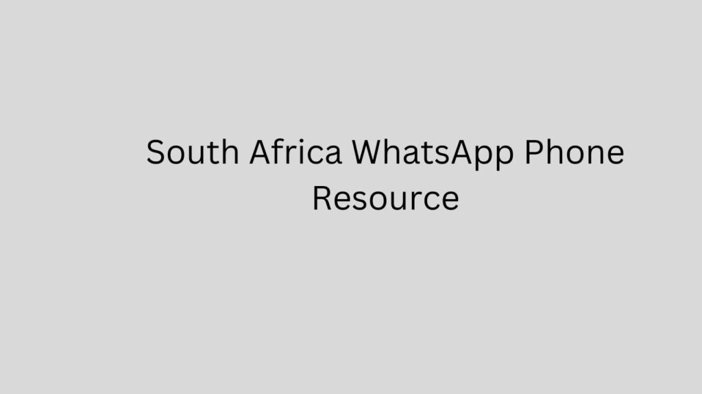 South Africa WhatsApp Phone Resource