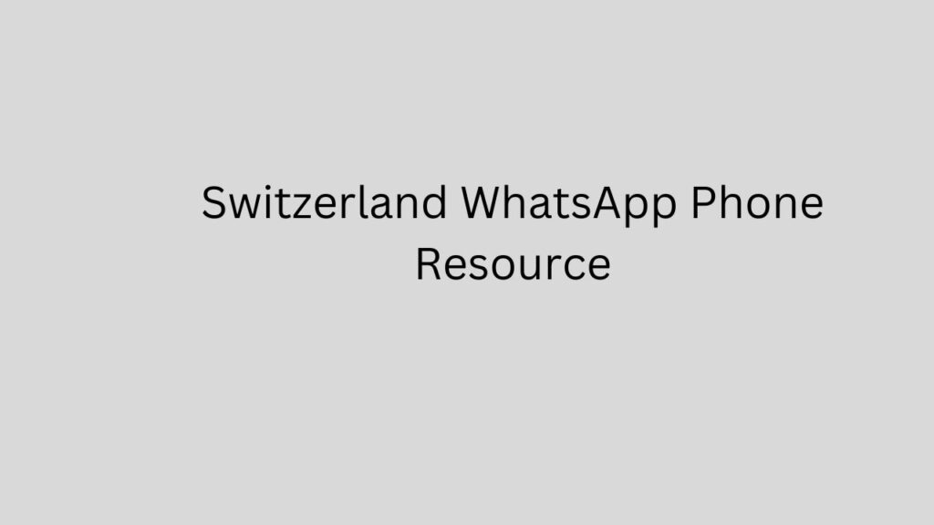Switzerland WhatsApp Phone Resource