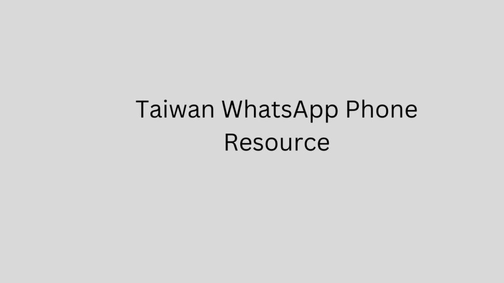 Taiwan WhatsApp Phone Resource