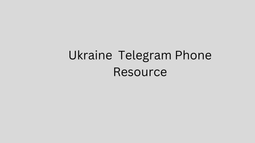 Ukraine Telegram Phone Resource